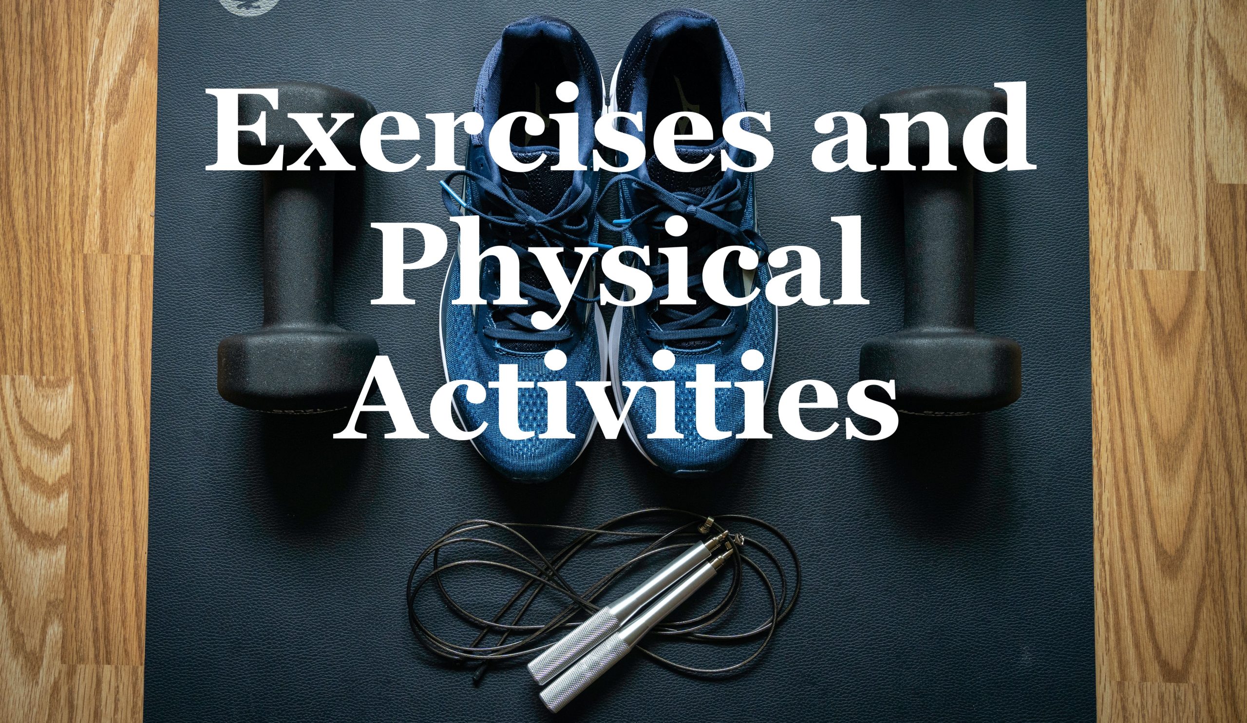 Exercises and Physical Activities